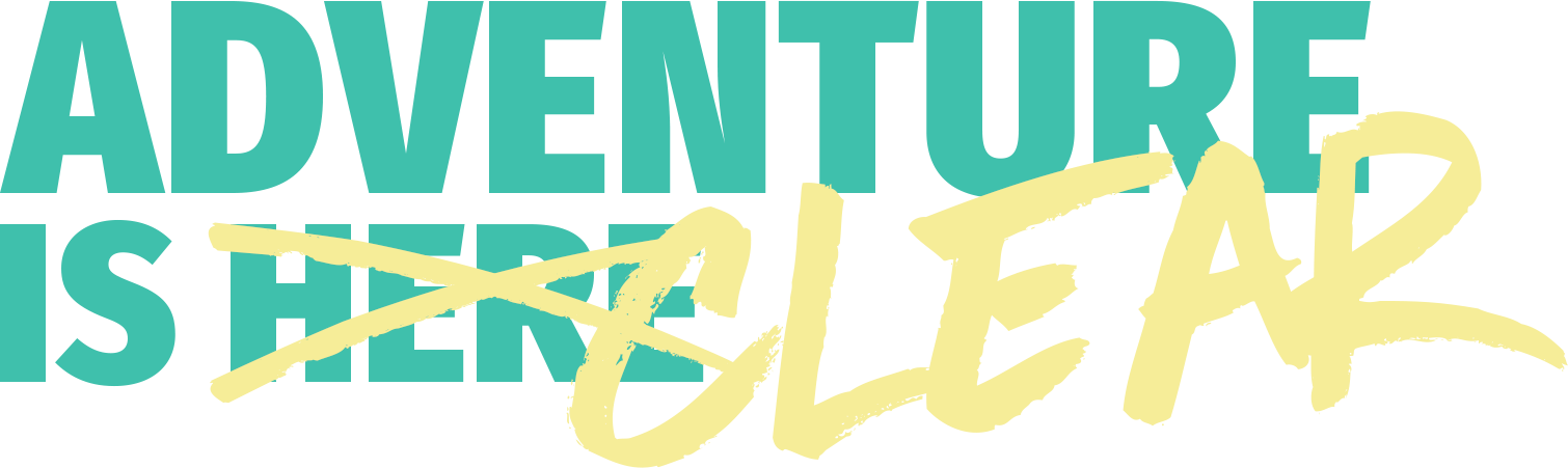 Text says 'ADVENTURE IS ~HERE~ CLEAR' with 'HERE' crossed out, 'ADVENTURE IS' in teal, 'CLEAR' in yellow.