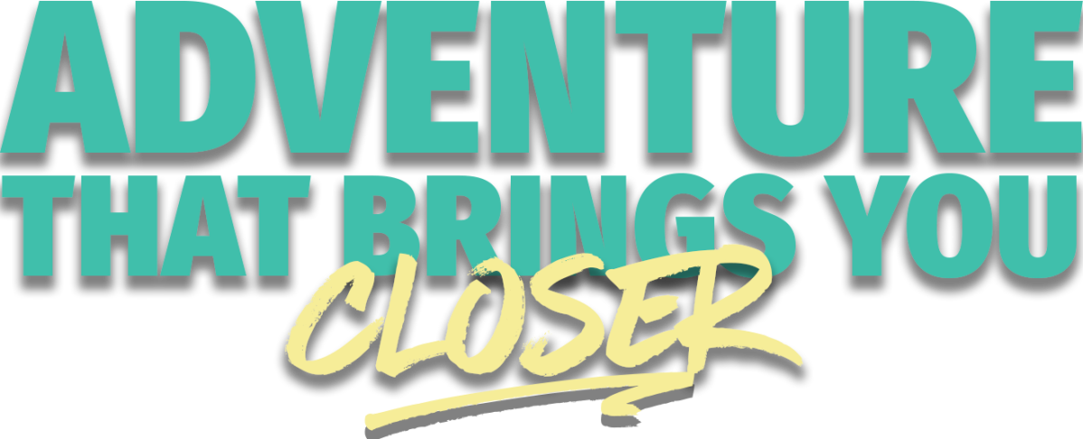 Text: Adventure that brings you closer in bold teal and yellow.